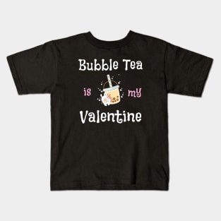 Bubble Tea Is My Valentine Kids T-Shirt